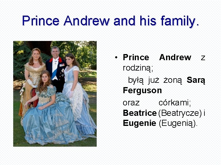 Prince Andrew and his family. • Prince Andrew z rodziną; byłą już żoną Sarą