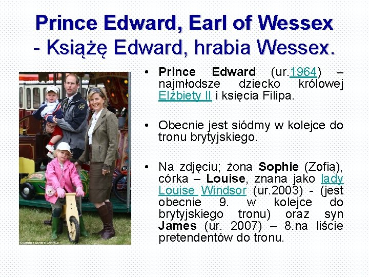 Prince Edward, Earl of Wessex - Książę Edward, hrabia Wessex. • Prince Edward (ur.