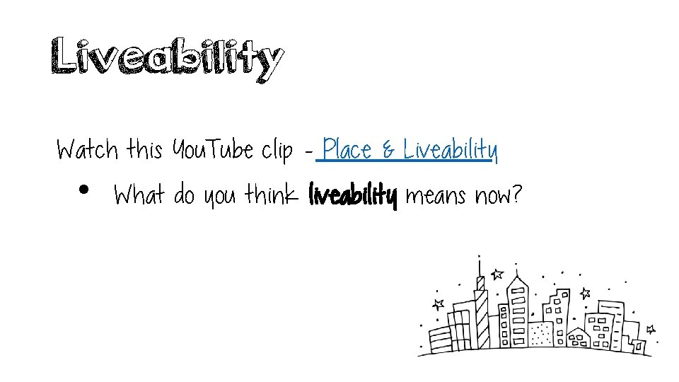 Liveability Watch this You. Tube clip - Place & Liveability • What do you