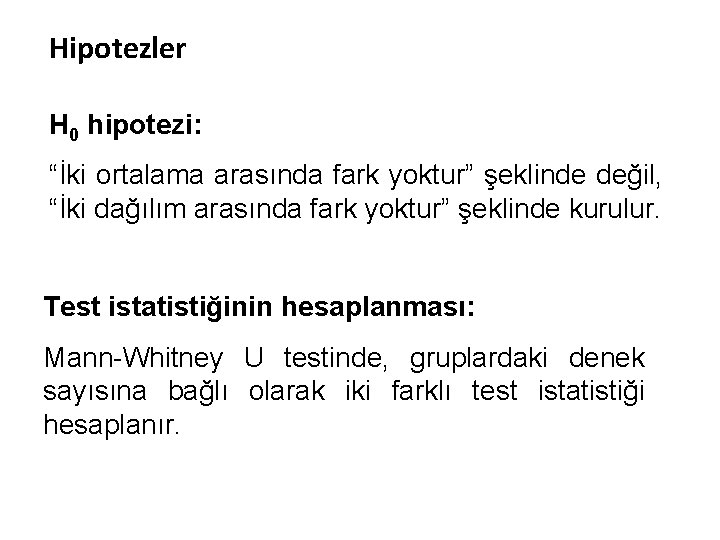 Hipotezler H 0 hipotezi: “İki ortalama arasında fark yoktur” şeklinde değil, “İki dağılım arasında