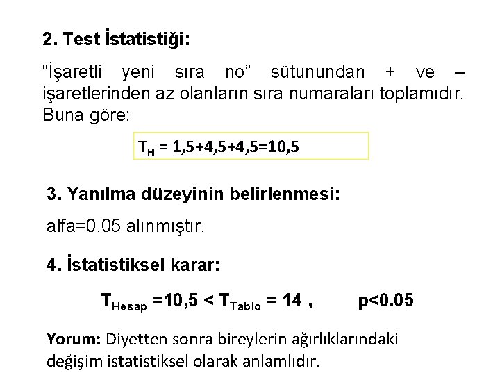 2. Test İstatistiği: “İşaretli yeni sıra no” sütunundan + ve – işaretlerinden az olanların