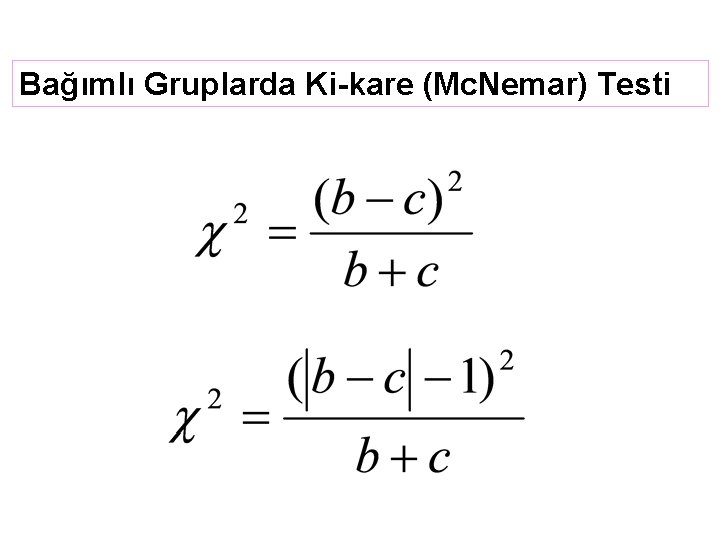 Bağımlı Gruplarda Ki-kare (Mc. Nemar) Testi 