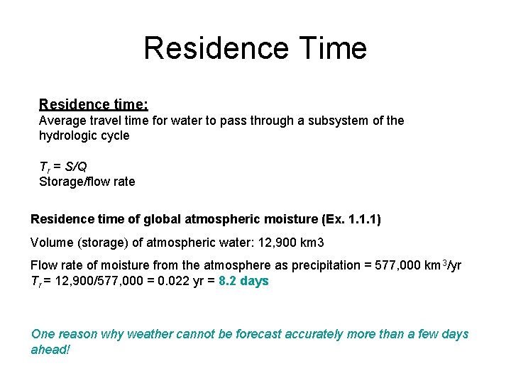 Residence Time Residence time: Average travel time for water to pass through a subsystem