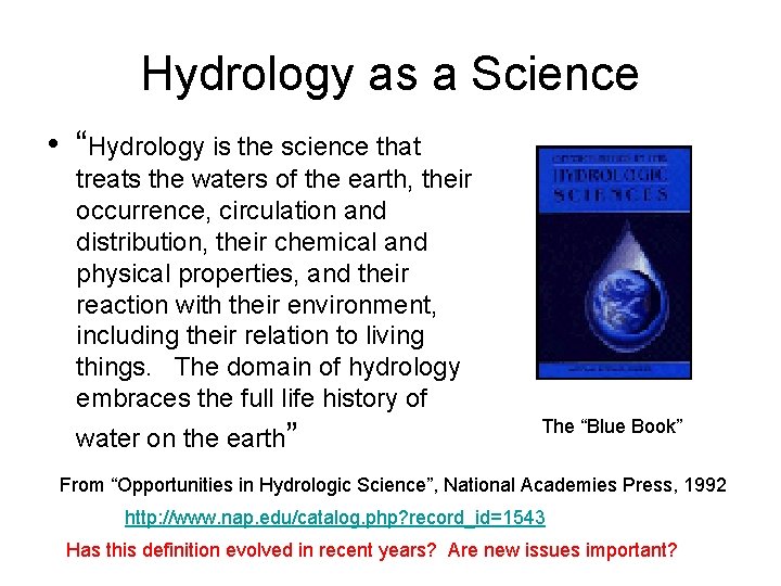 Hydrology as a Science • “Hydrology is the science that treats the waters of