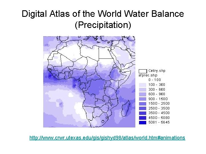 Digital Atlas of the World Water Balance (Precipitation) http: //www. crwr. utexas. edu/gishyd 98/atlas/world.