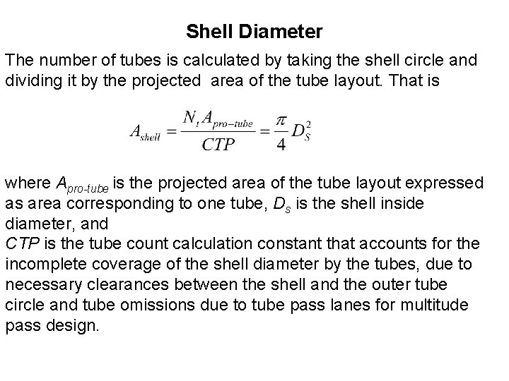 Shell Diameter The number of tubes is calculated by taking the shell circle and