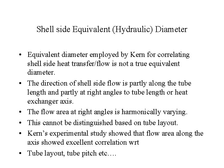 Shell side Equivalent (Hydraulic) Diameter • Equivalent diameter employed by Kern for correlating shell