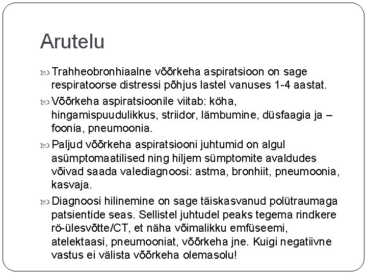 Arutelu Trahheobronhiaalne võõrkeha aspiratsioon on sage respiratoorse distressi põhjus lastel vanuses 1 -4 aastat.