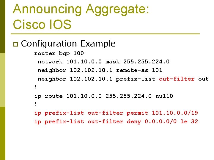 Announcing Aggregate: Cisco IOS p Configuration Example router bgp 100 network 101. 10. 0.