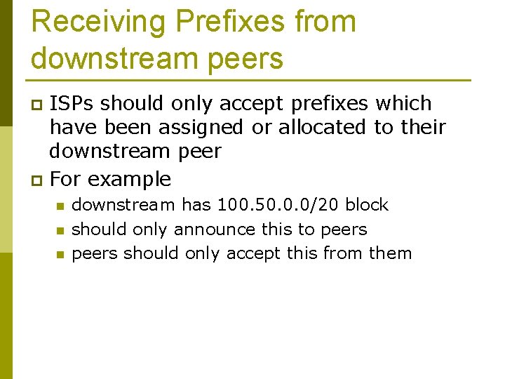 Receiving Prefixes from downstream peers ISPs should only accept prefixes which have been assigned