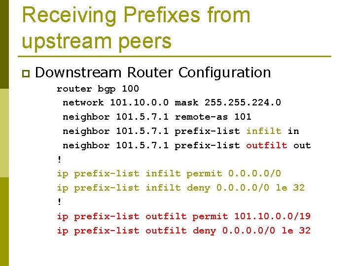 Receiving Prefixes from upstream peers p Downstream Router Configuration router bgp 100 network 101.