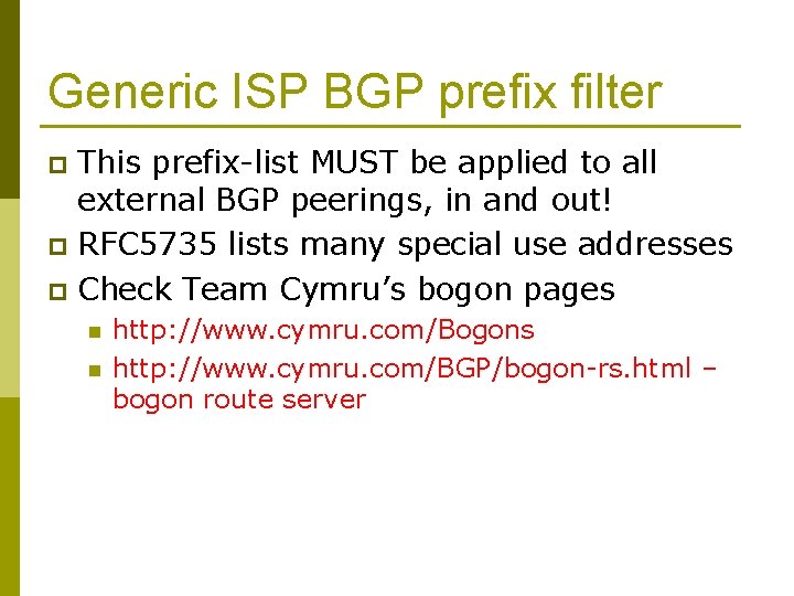 Generic ISP BGP prefix filter This prefix-list MUST be applied to all external BGP
