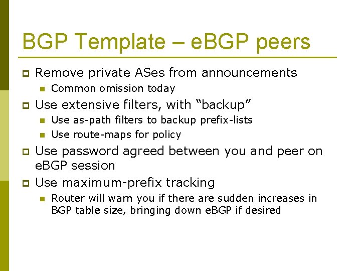 BGP Template – e. BGP peers p Remove private ASes from announcements n p