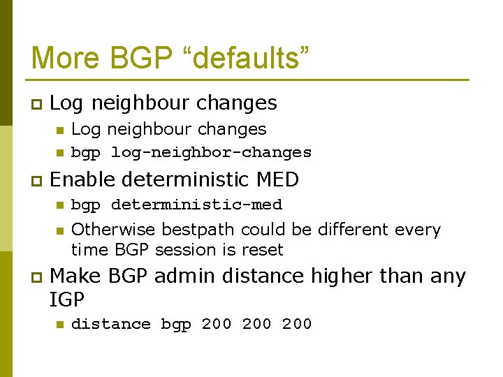 More BGP “defaults” p Log neighbour changes n n p p Log neighbour changes