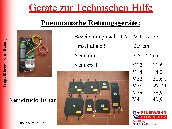 Geräte zur Technischen Hilfe Pneumatische Rettungsgeräte: Truppführer - Ausbildung Bezeichnung nach DIN: V 1