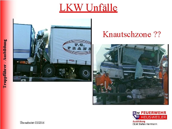 LKW Unfälle Truppführer - Ausbildung Knautschzone ? ? Überarbeitet 03/2016 