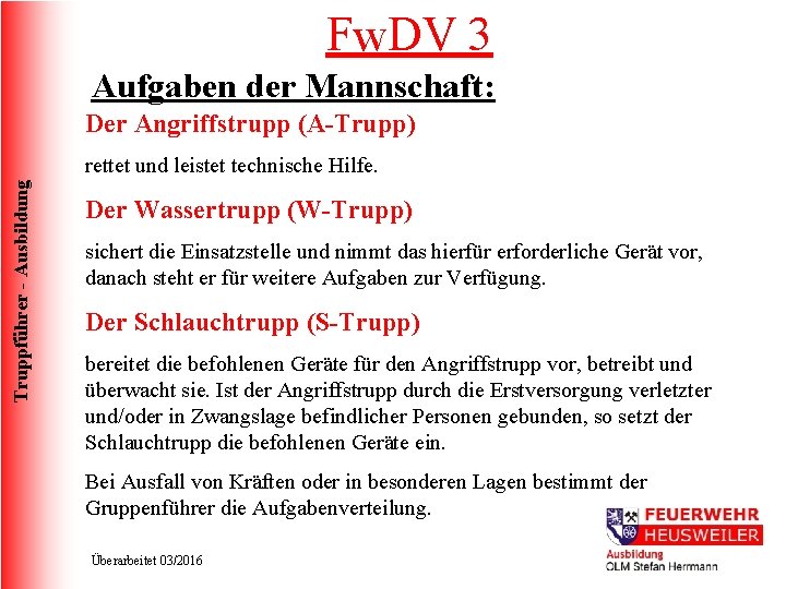 Fw. DV 3 Aufgaben der Mannschaft: Der Angriffstrupp (A-Trupp) Truppführer - Ausbildung rettet und