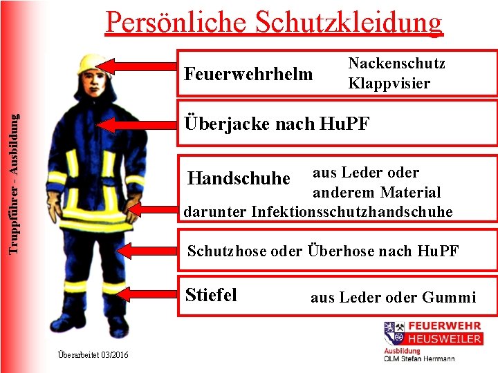 Persönliche Schutzkleidung Feuerwehrhelm Nackenschutz Klappvisier Truppführer - Ausbildung Überjacke nach Hu. PF aus Leder