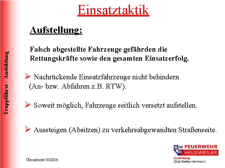 Einsatztaktik Truppführer - Ausbildung Aufstellung: Falsch abgestellte Fahrzeuge gefährden die Rettungskräfte sowie den gesamten