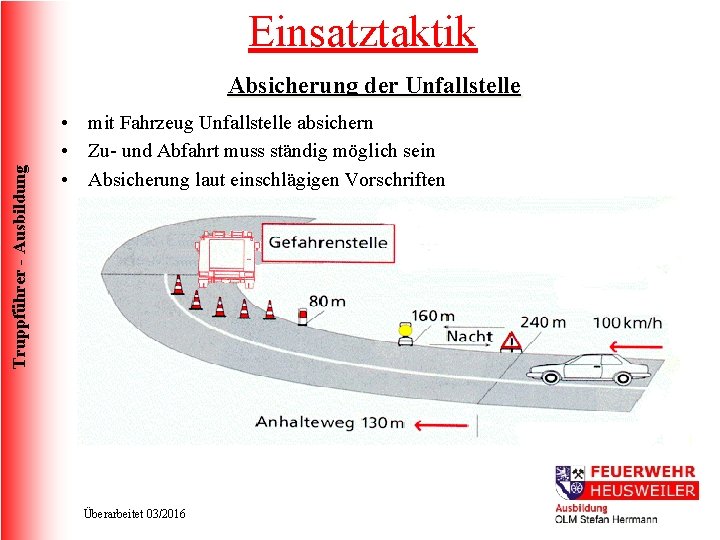 Einsatztaktik Truppführer - Ausbildung Absicherung der Unfallstelle • mit Fahrzeug Unfallstelle absichern • Zu-