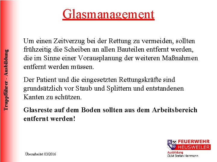 Truppführer - Ausbildung Glasmanagement Um einen Zeitverzug bei der Rettung zu vermeiden, sollten frühzeitig