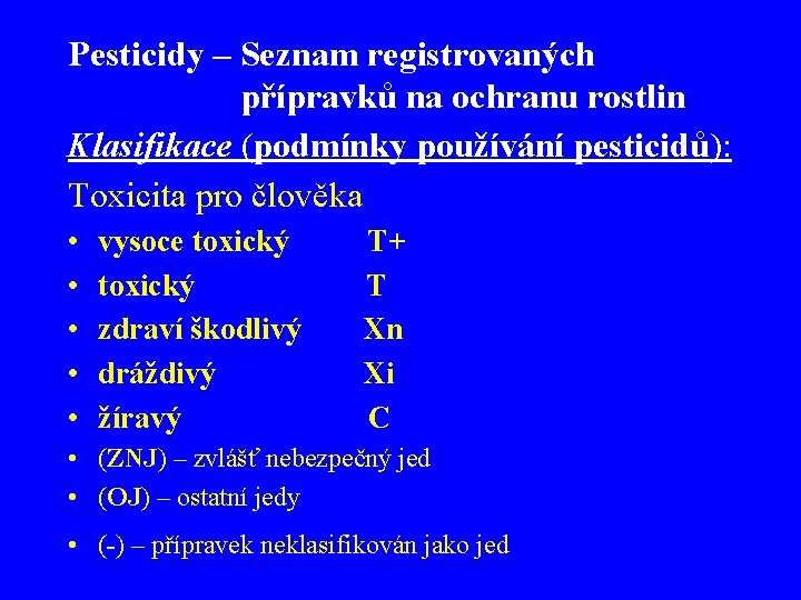 Pesticidy – Seznam registrovaných přípravků na ochranu rostlin Klasifikace (podmínky používání pesticidů): Toxicita pro