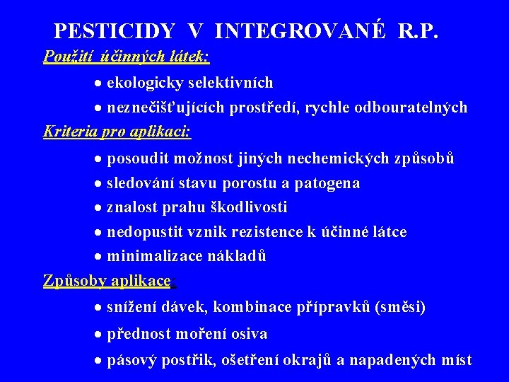 PESTICIDY V INTEGROVANÉ R. P. Použití účinných látek: · ekologicky selektivních · neznečišťujících prostředí,