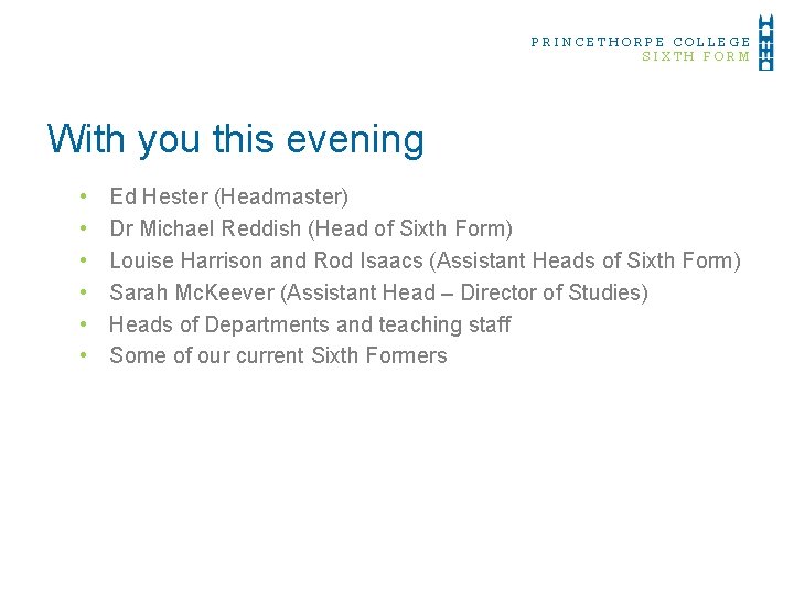 PRINCETHORPE COLLEGE SIXTH FORM With you this evening • • • Ed Hester (Headmaster)