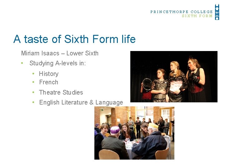 PRINCETHORPE COLLEGE SIXTH FORM A taste of Sixth Form life Miriam Isaacs – Lower