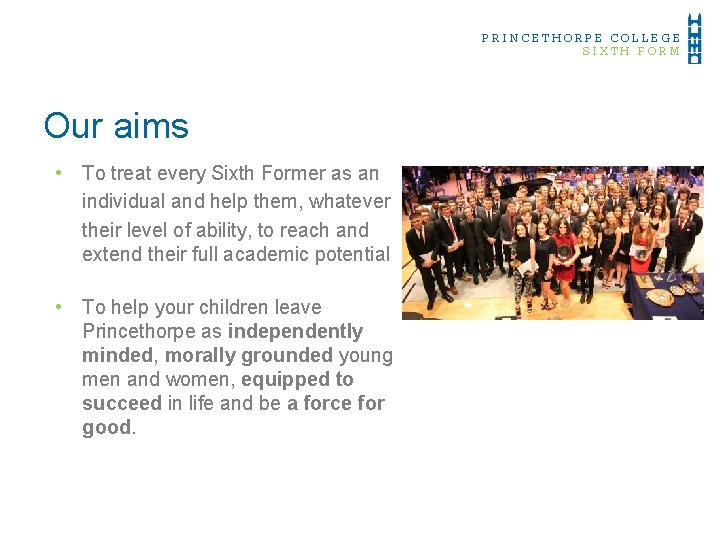 PRINCETHORPE COLLEGE SIXTH FORM Our aims • To treat every Sixth Former as an