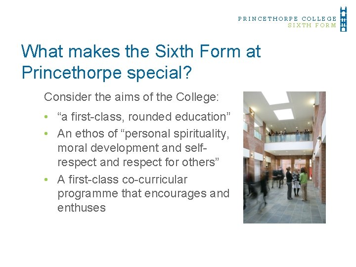 PRINCETHORPE COLLEGE SIXTH FORM What makes the Sixth Form at Princethorpe special? Consider the