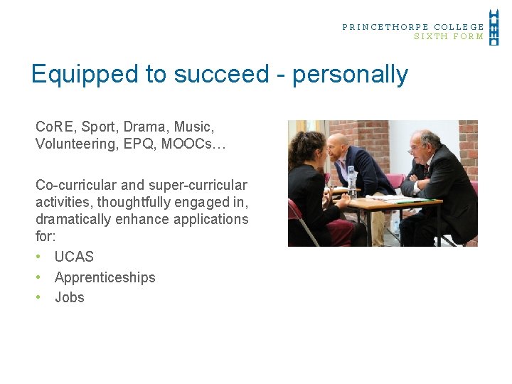 PRINCETHORPE COLLEGE SIXTH FORM Equipped to succeed - personally Co. RE, Sport, Drama, Music,