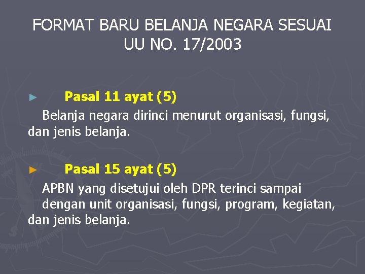 FORMAT BARU BELANJA NEGARA SESUAI UU NO. 17/2003 Pasal 11 ayat (5) Belanja negara