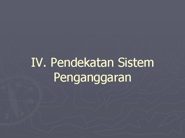 IV. Pendekatan Sistem Penganggaran 