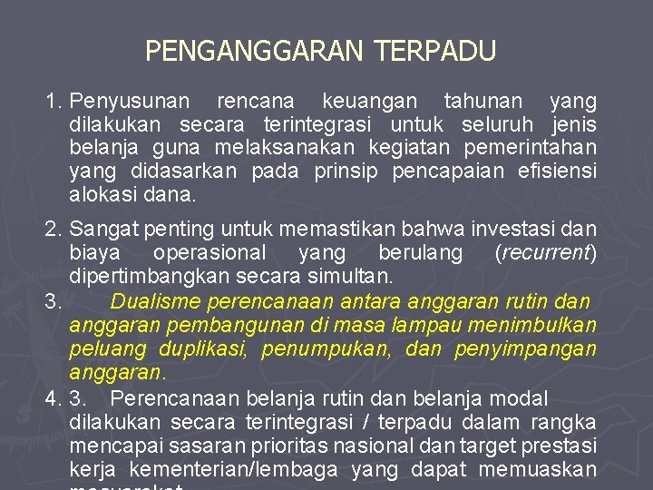 PENGANGGARAN TERPADU 1. Penyusunan rencana keuangan tahunan yang dilakukan secara terintegrasi untuk seluruh jenis