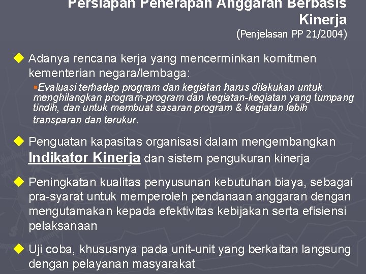 Persiapan Penerapan Anggaran Berbasis Kinerja (Penjelasan PP 21/2004) u Adanya rencana kerja yang mencerminkan