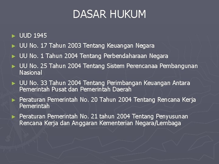 DASAR HUKUM ► UUD 1945 ► UU No. 17 Tahun 2003 Tentang Keuangan Negara