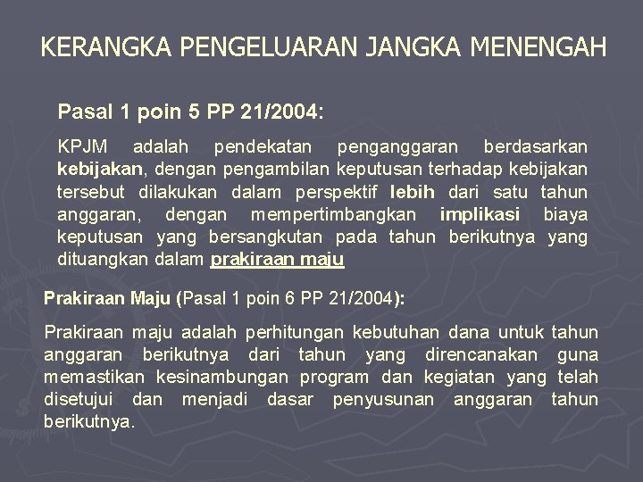 KERANGKA PENGELUARAN JANGKA MENENGAH Pasal 1 poin 5 PP 21/2004: KPJM adalah pendekatan penganggaran