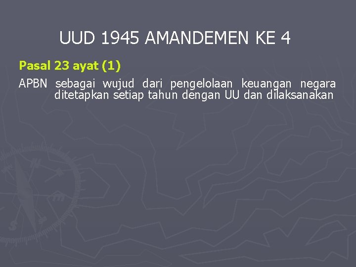 UUD 1945 AMANDEMEN KE 4 Pasal 23 ayat (1) APBN sebagai wujud dari pengelolaan