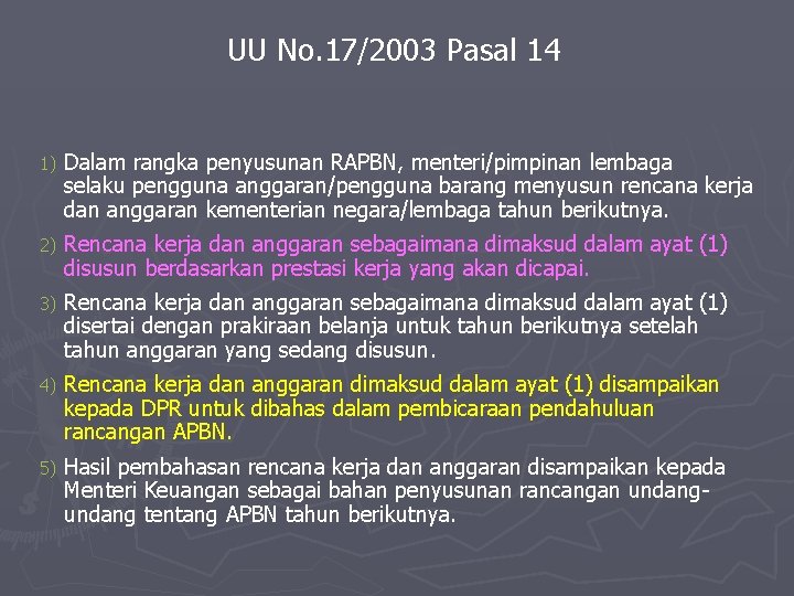 UU No. 17/2003 Pasal 14 1) Dalam rangka penyusunan RAPBN, menteri/pimpinan lembaga selaku pengguna