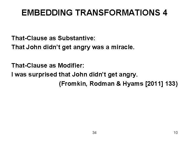 EMBEDDING TRANSFORMATIONS 4 That-Clause as Substantive: That John didn’t get angry was a miracle.