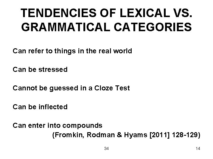 TENDENCIES OF LEXICAL VS. GRAMMATICAL CATEGORIES Can refer to things in the real world