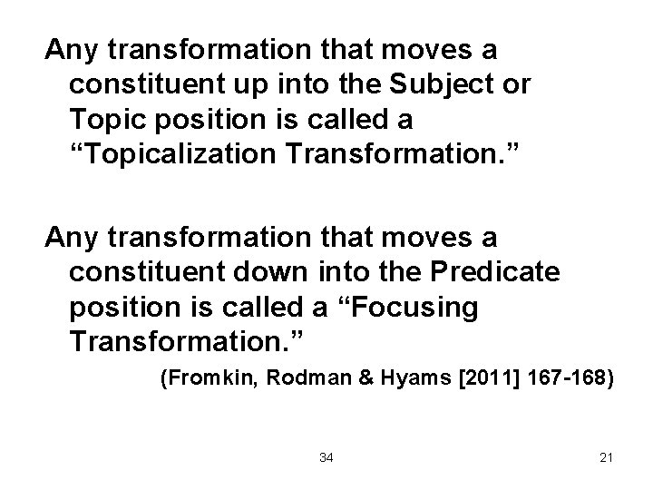 Any transformation that moves a constituent up into the Subject or Topic position is