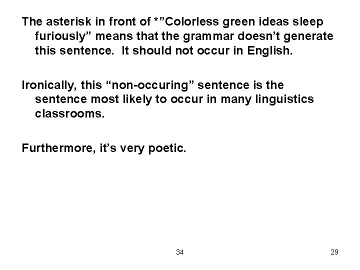 The asterisk in front of *”Colorless green ideas sleep furiously” means that the grammar