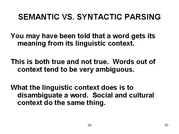 SEMANTIC VS. SYNTACTIC PARSING You may have been told that a word gets its