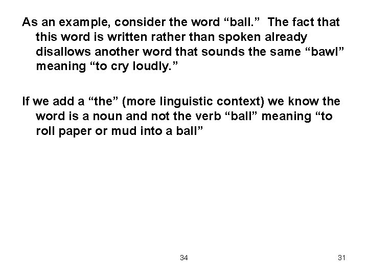 As an example, consider the word “ball. ” The fact that this word is