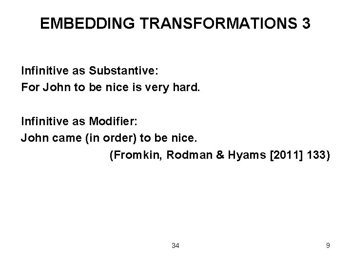 EMBEDDING TRANSFORMATIONS 3 Infinitive as Substantive: For John to be nice is very hard.