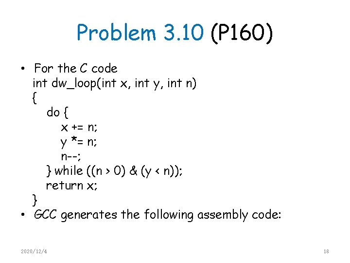 Problem 3. 10 (P 160) • For the C code int dw_loop(int x, int