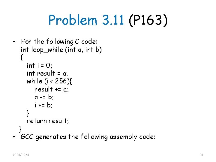 Problem 3. 11 (P 163) • For the following C code: int loop_while (int