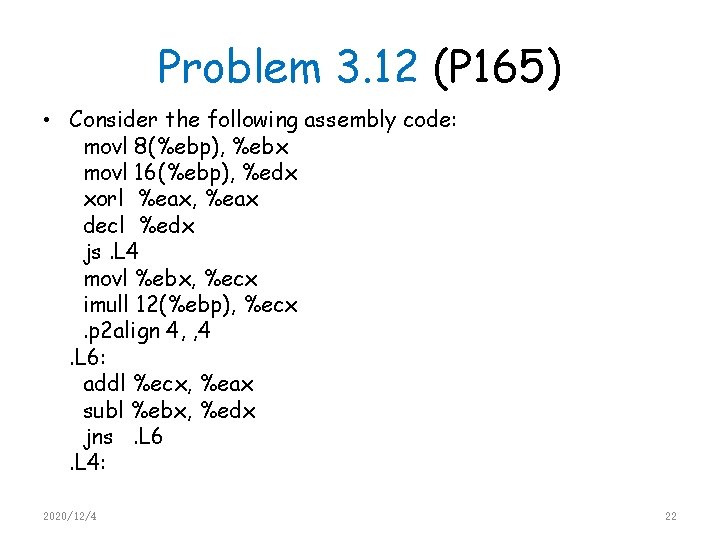 Problem 3. 12 (P 165) • Consider the following assembly code: movl 8(%ebp), %ebx